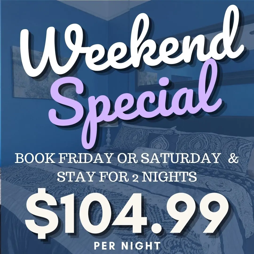 Book Friday or Saturday night and stay for two nights only, receive a special rate of $104.99 per night.